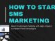 How to Start SMS Marketing: A Step-by-Step Guide How to Start SMS Marketing: A Step-by-Step Guide