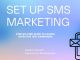 How to Set Up SMS Marketing: A Complete Step-by-Step Guide How to Set Up SMS Marketing: A Complete Guide