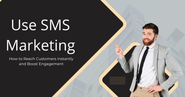 Use SMS Marketing Why Use SMS Marketing? 7 Compelling Reasons to Start Today