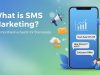 What is SMS Marketing? A Comprehensive Guide for Businesses What is SMS Marketing? A Comprehensive Guide for Businesses