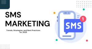 SMS Marketing Trends That Will Shape 2025 SMS Marketing