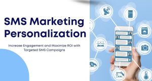 SMS Marketing Personalization: 7 Strategies to Boost ROI SMS Marketing Personalization