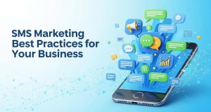 SMS Marketing Best Practices for Your Business SMS Marketing Best Practices for Your Business